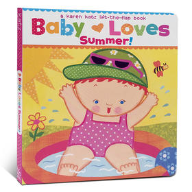 【正版】Baby Loves Summer!: A Karen Katz Lift-the-Flap Book宝贝爱夏天入门纸板绘本
