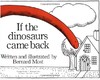 英文原版绘本If the Dinosaurs Came Back廖彩杏书单 发挥想象力 商品缩略图1