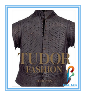 Eleri Lynn 著《Tudor Fashion: Dress at Court》（都铎时尚：王朝服饰）