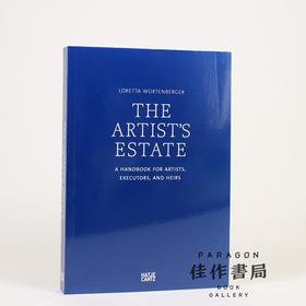 The Artist Estate: A Handbook for Artists  Executors  and Heirs