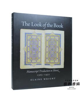 The Look of the Book: Manuscript Production in Shiraz  1303-1452 (Occasional Papers)/书的外观：设拉子手稿，1303