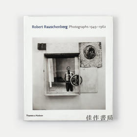 Robert Rauschenberg: Photographs 1949 - 1962