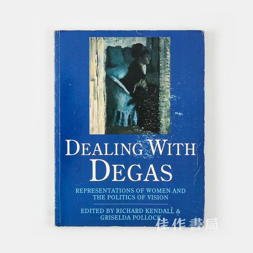 Dealing With Degas: Representations of Women and the Politics of Vision /关于德加：女性图像与视觉政治 商品图0