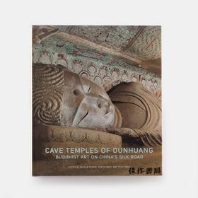 Cave Temples of Dunhuang: Buddhist Art on China’s Silk Road 敦煌石窟寺：中国丝绸之路上的佛教艺术