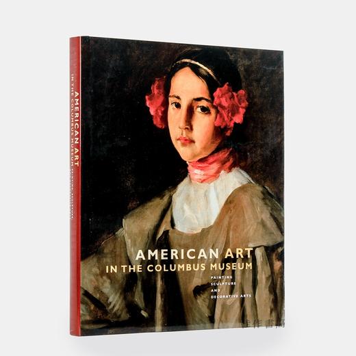 American Art in the Columbus Museum: Painting  Sculpture  And Decorative Arts/哥伦布博物馆的美国艺术：绘画，雕塑和装饰艺术 商品图1