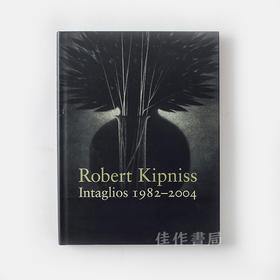 Robert Kipness Intaglio's 1982-2004 / 罗伯特·基普内斯：凹雕艺术 版画