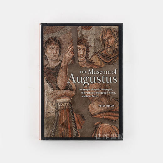 The Museum of Augustus: The Temple of Apollo in Pompeii, the Portico of Philippus in Rome, and Latin 商品图0