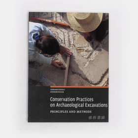 Conservation Practices on Archaeological Excavations: Principles and Methods / 考古发掘的保护实践：方法与准则