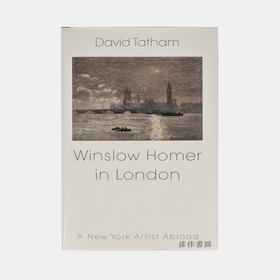 Winslow Homer In London: A New York Artist Abroad / 温斯洛·霍默在伦敦：纽约艺术家在海外