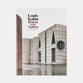 Louis Kahn: House of the Nation  路易斯·康：国家之家