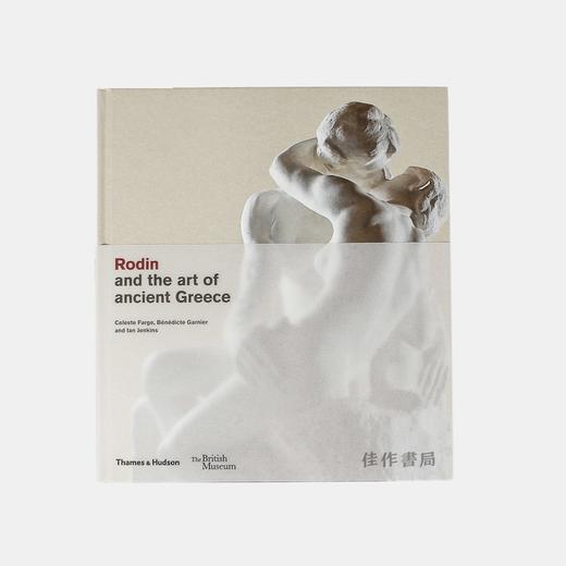 Rodin and the Art of Ancient Greece : Inspiration for a modern master / 罗丹与古希腊艺术：现代艺术大师的灵感源泉 商品图0