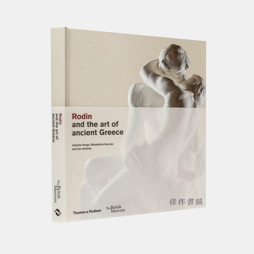 Rodin and the Art of Ancient Greece : Inspiration for a modern master / 罗丹与古希腊艺术：现代艺术大师的灵感源泉 商品图1