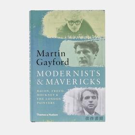 Modernists & Mavericks: Bacon, Freud, Hockney and the London Painters (hb) 培根、弗洛伊德、霍克尼等伦敦画家（精装）