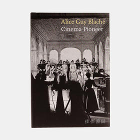 Alice Guy Blache: Cinema Pioneer 爱丽丝·盖尔·布兰奇：电影先锋