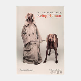 William Wegman: Being Human / 威廉·威格曼：何以为人