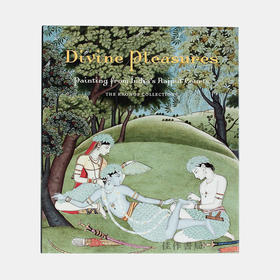 Divine Pleasures: Painting from India's Rajput Courts. The Kronos Collections 神圣的欢愉：印度拉其普特宫廷绘画