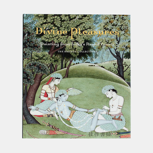 Divine Pleasures: Painting from India's Rajput Courts. The Kronos Collections 神圣的欢愉：印度拉其普特宫廷绘画 商品图0