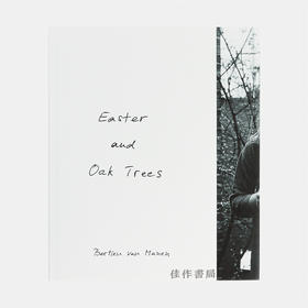 Bertien van Manen: Easter and Oak Trees 复活节和橡树