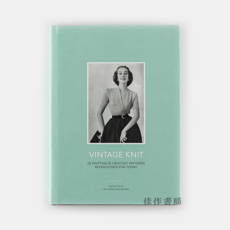 Vintage Knit: 25 Knitting and Crochet Patterns Refashioned for Today 复古针织：25种针织和钩编图样