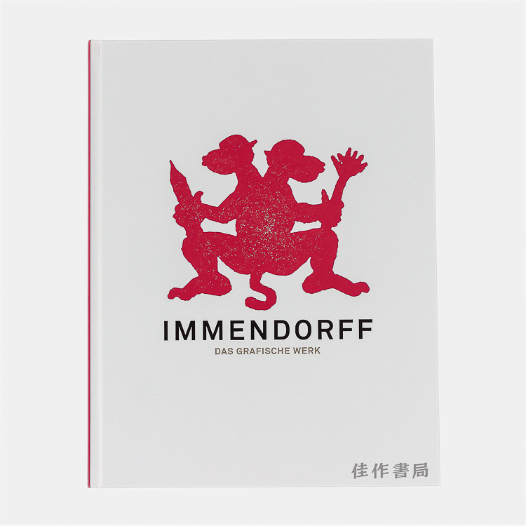 Jorg Immendorff:Das grafische Werk / 约尔格·伊门多夫:版画作品