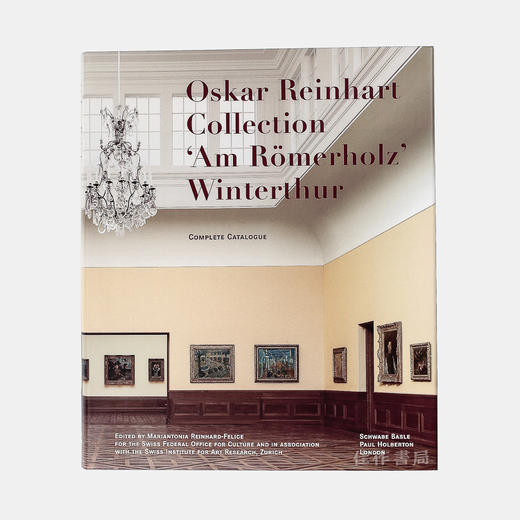 Oskar Reinhart Collection Am Romerholz Winterthur: Complete Catalogue 奥斯卡·莱因哈特的收藏:全目录 商品图0