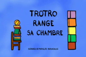 11. Trotro range sa chambre