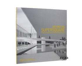 Beyond the Supersquare: Art and Architecture in Latin America after Modernism / 超越超广场：现代主义之后的拉丁美洲艺术与