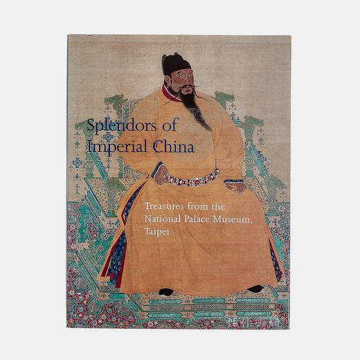 Splendors of Imperial China: Treasures from the National Palace Museum  Taipei  中国帝国的辉煌：台北故宫博物馆珍品 商品图0