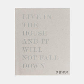 Alessandro Laita + Chiaralice Rizzi: Live in the house and it will not fall down 摄影集