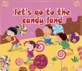 3、Let's Go To The Candy Land