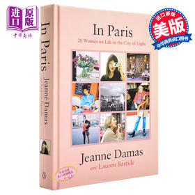 【中商原版】巴黎美人：我是我自己 法国时尚博主Jeanne Damas：在巴黎 英文原版 In Paris: 20 Women on Life in the City of Light