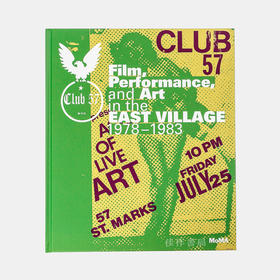 Club 57: Film  Performance  and Art in the East Village  1978-1983/俱乐部57：东村的电影、表演与艺术1978 - 1983