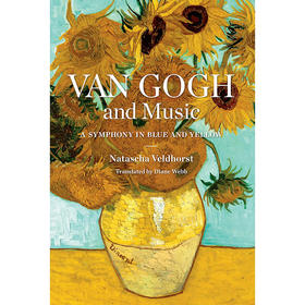 【中商原版】梵高和音乐：蓝色与黄色的交响乐 英文原版 Van Gogh and Music Natascha Veldhorst Yale University Press