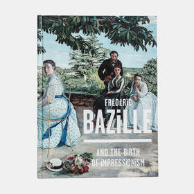 Frederic Bazille and the Birth of Impressionism 弗雷德里克·巴齐耶和印象派的诞生