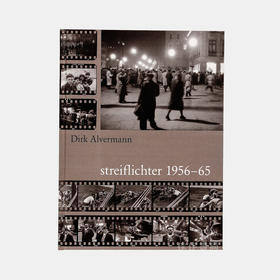 Dirk Alvermann – Streiflichter 1956-65/德克·阿尔韦曼摄影作品集：1956-1965年杂闻/德语版