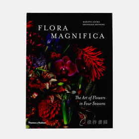 Flora Magnifica: The Art of Flowers in Four Seasons / 华丽的植物：四季花卉艺术/英文原版