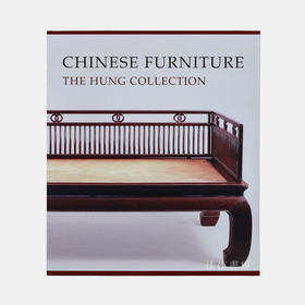 Chinese Furniture: The Hung Collection  洪氏收藏木器百图 /全新正品现货