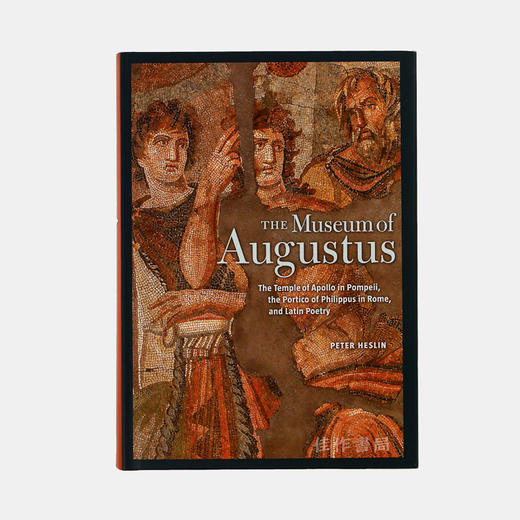 The Museum of Augustus: The Temple of Apollo in Pompeii, the Portico of Philippus in Rome, and Latin 商品图1