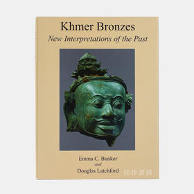 Khmer Bronzes: New Interpretations of the Past  高棉青铜器：旧物新诠