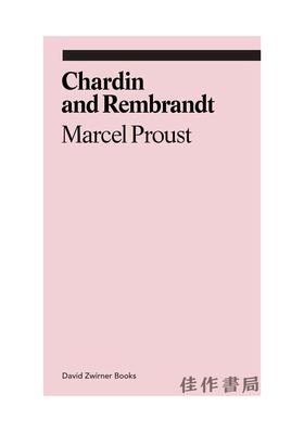 Chardin and Rembrandt: Marcel Proust 夏尔丹与伦勃朗