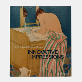 Innovative Impressions: Prints by Cassatt、Degas、and Pissarro / 创新印象：卡萨特、德加和毕沙罗的版画