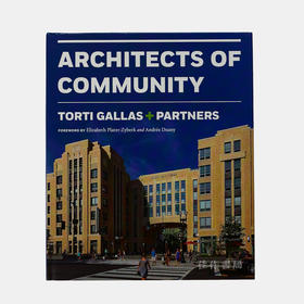 Torti Gallas + Partners: Architects of Community/社区建筑师