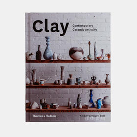 Clay: Contemporary Ceramic Artisans/粘土：当代陶瓷艺术家