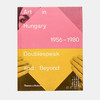 Art in Hungary 1956-1980: Doublespeak and Beyond / 匈牙利的艺术1956-1980：双关语和超越 商品缩略图0