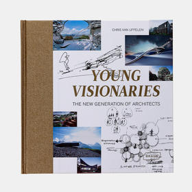 Young Visionaries: The New Generation of Architects/年轻的梦想家：新一代的设计师