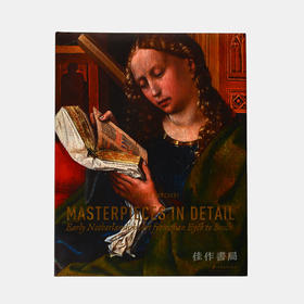 Masterpieces in Detail: Early Netherlandish Art from van Eyck to Bosch / 杰作的细节:早期荷兰艺术从凡·艾克到博斯