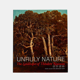 Unruly Nature - The Landscapes of Theofire Rousseau / 难以驾驭的自然：西奥多·卢梭的风景画/巴比松画派