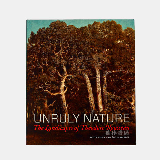 Unruly Nature - The Landscapes of Theofire Rousseau / 难以驾驭的自然：西奥多·卢梭的风景画/巴比松画派 商品图0