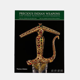 Precious Indian Weapons: and other Princely Accoutrements/印度古代皇室武器配件图鉴/平装