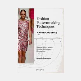 Fashion Patternmaking Techniques: Volume 1 - Haute Couture/时尚纹样制作技术-第1卷：高级定制